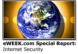 eWEEK.com Special Report: Internet Security